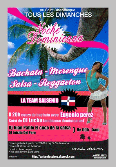 SAMEDIS ET DIMANCHES AU SAINT DISCOTHEQUE ! SAMEDI DE 23H A 6H DU MATIN : DJ JUAN PABLO EL CUCO DE LA SALSA, LUISITO DEL PERU, LUIS MANUEL...QUEMA QUEMA ! DIMANCHE DE 20H A 5H DU MATIN : COURS DE BACHATA AVEC LA TEAM SALSENIO, DJ LUCHO, SUIVI DE DJ JUAN PABLO EL CUCO DE LA SALSA, LUISITO DEL PERU !!!