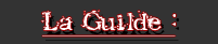 La Guilde :