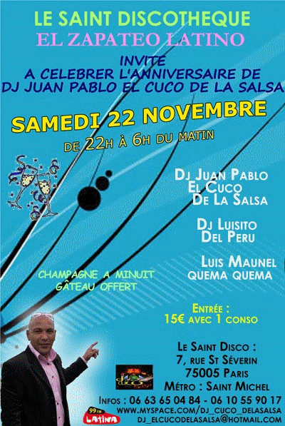 SAMEDI 22 NOVEMBRE, DE 22H A 6H DU MATIN, VENEZ CELEBRER L'ANNIVERSAIRE DE DJ JUAN PABLO EL CUCO DE LA SALSA ! CHAMPAGNE ET GATEAU OFFERTS !!!