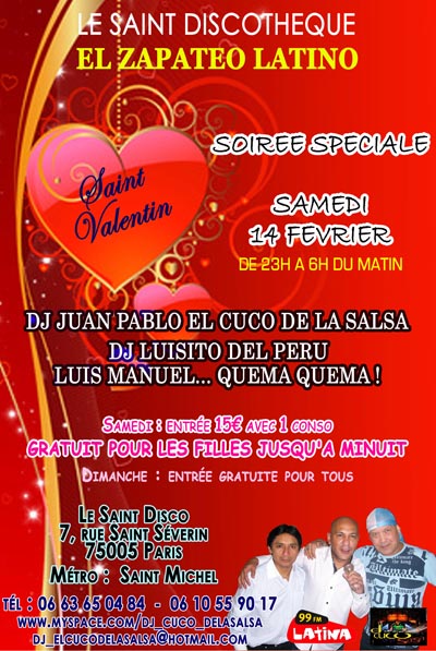 SOIREE SPECIALE ST VALENTIN LE 14 FEVRIER AU SAINT DISCOTHEQUE ! LE MEILLEUR DES RYTHMES LATINOS AVEC DJ JUAN PABLO EL CUCO DE LA SALSA, DJ LUISITO DEL PERU, LUIS MANUEL QUEMA QUEMA !!!