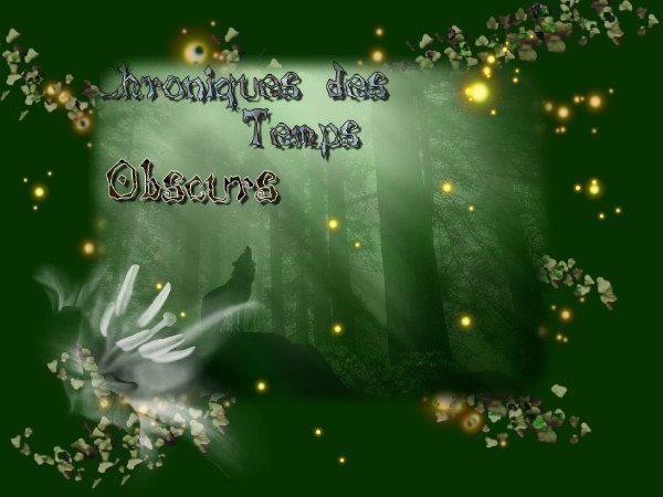 Chroniques des temps obscurs - FORUM