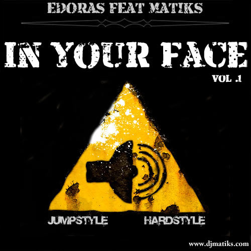 Edoras feat Matiks Present IN YOUR FACE 080911111017122062482704